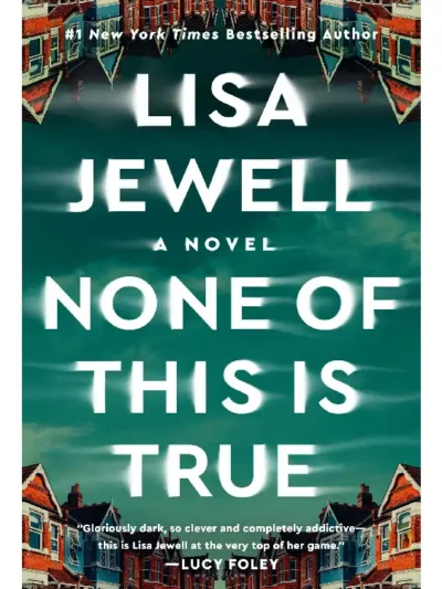 None of This Is True By Lisa Jewell
