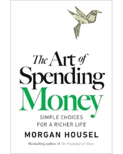 The Art of Spending Money by Morgan Housel