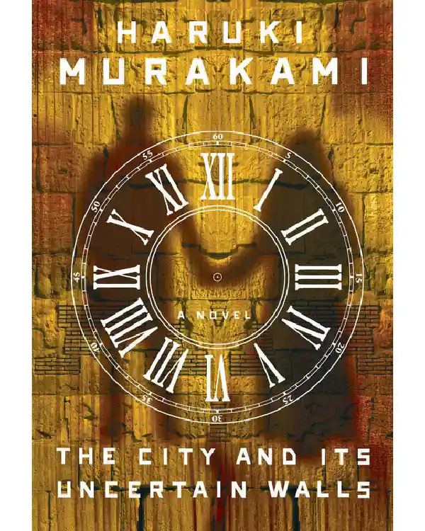 The City and Its Uncertain Walls By Haruki Murakami The City and Its Uncertain Walls By Haruki Murakami
