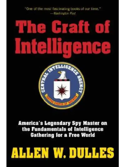 The Craft of Intelligence By Allen W. Dulles