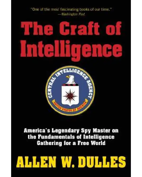 The Craft of Intelligence By Allen W. Dulles The Craft of Intelligence By Allen W. Dulles